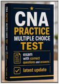 CNA PRACTICE MULTIPLE CHOICE TEST EXAM &vert; ACTUAL QUESTIONS AND ANSWERS LATEST UPDATED 2026&sol;2027 &lpar;GRADED A&plus;&rpar;