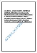 MATERNAL-CHILD NURSING TEST BANK &NewLine;MASTERY BUNDLE&comma;Complete Chapter-by&NewLine;Chapter Practice Questions with Verified Answers &NewLine;& Detailed Rationales for the 6th Edition &ndash; &NewLine;Comprehensive Coverage of Maternity&comma; Newborn&comma; &NewLine;Pediatric Nursing&comma; and NCLEX&reg;-Style Exa