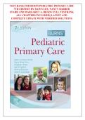 TEST BANK FOR BURNS PEDIATRIC PRIMARY CARE &NewLine;7TH EDITION BY DAWN LEE&comma; NANCY BARBER &NewLine;STARR AND MARGARET A&period; BRADY FULL TESTBANK &NewLine;ALL CHAPTERS INCLUDED&vert;&vert; LATEST AND &NewLine;COMPLETE UPDATE WITH VERIFIED SOLUTIONS