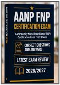 AANP FNP CERTIFICATION EXAM PREP REVIEW &vert; FAMILY NURSE PRACTITIONER&comma; ACTUAL QUESTIONS AND ANSWERS LATEST UPDATED 2026&sol;2027 &lpar;GRADED A&plus;&rpar; &vert; 