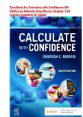 Test Bank for Calculate with Confidence 8th Edition by Deborah Gray Morris&comma;Dosage Calculations Practice Questions & Nursing Math Review &vert;  ISBN-13 &rlm; &colon; &lrm; 978-0323696951 &vert; Chapter 1-24 &vert; All Chapters &NewLine;&vert;&vert;Latest Complete A&plus; Guide