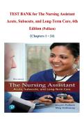 TEST BANK for The Nursing Assistant Acute&comma; Subacute&comma; and Long-Term Care&comma; 6th Edition &lpar;Pulliam&rpar; 