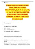 STERILE PROCESSING FINAL &NewLine;EXAM PRACTICE TEST &NewLine;CHAPTERS 1&comma; 2&comma; 3&comma; 4&comma; 5&comma; 6&comma; 8&comma; 10&comma; &NewLine;11&comma; 12&comma; 13 WITH WELL SORTED &NewLine;QUESTIONS AND ANSWERS &NewLine;&sol;GRADED A&plus;&sol;BEST FOR THAT &NewLine;GOOD GRADE