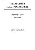 Beginning Algebra&comma; 8th edition &mdash; by Elayn Martin-Gay &vert; Instructor's Solutions Manual &lpar;Ch&period; 1-9&rpar;