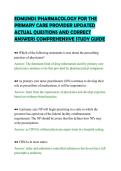 EDMUNDS PHARMACOLOGY FOR THE&NewLine;PRIMARY CARE PROVIDER UPDATED&NewLine;ACTUAL QUESTIONS AND CORRECT&NewLine;ANSWERS COMPREHENSIVE STUDY GUIDE