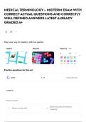 MEDICAL TERMINOLOGY &ndash; MIDTERM EXAM WITH CORRECT ACTUAL QUESTIONS AND CORRECTLY WELL DEFINED ANSWERS LATEST ALREADY GRADED A&plus;