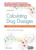 Calculating Drug Dosages&colon; A Patient-Safe Approach to Nursing and Math 2nd Edition TEST BANK by Castillo&comma; Verified Chapters 1 - 22&comma; Complete Newest Version