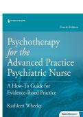 Complete Test Bank Psychotherapy for the Advanced Practice Psychiatric Nurse&colon; A How-To Guide for Evidence-Based Practice&comma; 4th Edition&period; By Kathleen Wheeler ISBN&colon;9780826192516 &lpar;All Chapters&comma; Latest Edition&comma; 100&percnt; Verified Answers with Detailed Rationales&rpar;