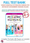 Test Bank For Wong's Essentials of Pediatric Nursing 11th Edition by Marilyn Hockenberry David Wilson Cheryl Rodgers Chapter 1-31| Complete Guide (A+)