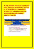 ATI RN Pediatric Nursing 2023 Due 26nd &NewLine;JUNE   Complete Actual Exam Questions &NewLine;1- 70 Screenshots ATI RN Pediatric &NewLine;Nursing 2023 Online Exam Requires &NewLine;Respondus Lockdown Browser &plus; &NewLine;Webcam Exam&period;pdf 