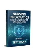 Nursing Informatics and the Foundation of Knowledge&comma; 4th Edition &ndash; McGonigle &ndash; Complete Test Bank Practice Questions with Answers