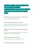 LINEAR ALGEBRA AND OPTIMIZATION&NewLine;FOR MACHINE LEARNING&NewLine;COMPREHENSIVE EXAM SCRIPT VERIFIED&NewLine;QUESTIONS AND SOLUTIONS GRADED&NewLine;APLUS