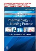 Test Bank For Pharmacology And The Nursing Process 10th Edition By Lilley&comma; Rainforth Collins & Snyder &comma; Chapter 1-58 &vert; All Chapters 