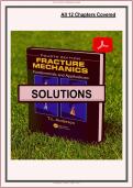 Solutions Manual&colon; For Fracture Mechanics Fundamentals and Applications &lpar;4th Edition&rpar; - Graded A&plus; Comprehensive E&period;&period;&period;