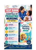 Test Bank for Essentials of Pediatric Nursing&comma; 5th Edition by Kyle & Carman Exam Practice Questions&NewLine;&NewLine;