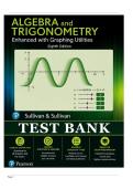 Test Bank for Algebra and Trigonometry Enhanced with Graphing Utilities&comma; 8th Edition &lpar;Sullivan & Sullivan III&rpar; &vert; Review & All Chapters 1&ndash;14 Covered