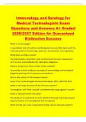 Immunology and Serology for&NewLine;Medical Technologists Exam&NewLine;Questions and Answers A&plus; Graded&NewLine;2026&sol;2027 Edition for Guaranteed&NewLine;Distinction Success&NewLine;What is immunology&quest;&NewLine;A specialized field of medical and biological sciences that deals with the&NewLine;immune system