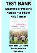 Essentials of Pediatric Nursing&comma; 4th Edition by Terri Kyle and Susan Carman &ndash; Comprehensive Test Bank with Questions and Complete Solutions