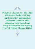 Pediatrics Chapter 44 &ndash; The Child with Cancer Pediatrics EAQ- Capstone review quiz questions and correct answers with rationales&sol; Peds Exam Prep&sol; Perry&rsquo;s Maternal Child Nursing Care 7th Edition Chapter 44 Quiz