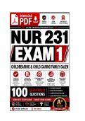 NUR 231 Exam 1 Childbearing & Child Caring Family Exam Questions  With Correct Answers 