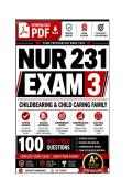 NUR 231 Exam 3 Childbearing & Child Caring Family Questiosn With Correct Answers