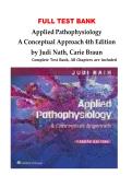 Test Bank for Applied Pathophysiology&colon; A Conceptual Approach to the Mechanisms of Disease &lpar;4th Edition&rpar; by Judi L&period; Nath & Carie A&period; Braun