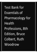 Test Bank for Essentials of Pharmacology for Health Professions&comma; 8th Edition by Bruce Colbert &ndash; Study Guide&comma; Practice Questions & Exam Review