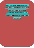 AAPC CPC PRACTICE EXAM LATEST &NewLine;2026-2027 &sol; AAPC CPC Test Bank 2026  &NewLine;PRACTICE EXAM REAL EXAM &NewLine;QUESTIONS 457 QUESTIONS AND &NewLine;CORRECT ANSWERS Certified   Coder &NewLine;Practice Prep