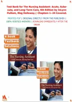 Test Bank for The Nursing Assistant&colon; Acute&comma; Subacute&comma; and Long-Term Care&comma; 6th Edition by JoLynn Pulliam&comma; Meg Holloway&period;&vert; All Chapters 1&ndash;24 Covered&period;&vert;Graded A&plus;&period;