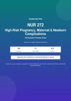 NUR 272 High-Risk Pregnancy&comma; Maternal & Newborn Complications Practice Exam &ndash; 100 Questions with Answer Key & Detailed Explanations