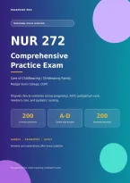 NUR 272 Maternal-Child Nursing Practice Exam &ndash; 200 Questions with Answers & Detailed Explanations
