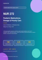 NUR 272 Pediatric Medications&comma; Dosage&comma; Safety & Priority Care Practice Exam &ndash; 100 Questions with Answers & Detailed Explanations