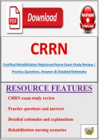 CRRN Certified Rehabilitation Registered Nurse Exam Study Review &vert; Practice Questions&comma; Answers & Detailed Rationales