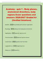 Anatomy - quiz 1 - Body planes&comma;&NewLine;anatomical directions&comma; body&NewLine;regions Exam questions and&NewLine;answers 2026&sol;2027 Graded A&plus;&NewLine;&lpar;Verified Solutions&rpar;&NewLine;Anatomy -Study of body parts and their organization&NewLine;Physiology -addresses how body parts maintain life&NewLine;Sagital p