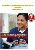 TEST BANK for The Nursing Assistant Acute&comma; Subacute&comma; and Long-Term&NewLine;Care&comma; 6th Edition&NewLine;&lpar;Pulliam&rpar; Chapters 1 - 24