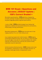 BME 101 Exam &vert; Questions and&NewLine;Answers &vert; 2026&sol;27 Update &vert;&NewLine;100&percnt; Correct Graded &plus;&NewLine;Biomedical engineering &lpar;bme&rpar; -application of engineering&NewLine;principles and design concepts to medicine and biology for healthcare&NewLine;purposes&period; Bridges gap between engineering and