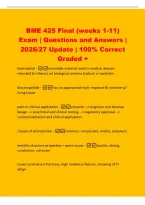 BME 425 Final &lpar;weeks 1-11&rpar;&NewLine;Exam &vert; Questions and Answers &vert;&NewLine;2026&sol;27 Update &vert; 100&percnt; Correct&NewLine;Graded &plus;&NewLine;biomaterial -nonviable material used in medical devices&NewLine;intended to interact w&sol; biological systems &lpar;natural or synthetic&NewLine;biocompatible - has an appropri