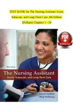 Test Bank For The Nursing Assistant&colon; Acute&comma; Subacute&comma; and Long-Term Care 6th Edition &vert; JoLynn Pulliam & Meg Holloway &vert; ISBN 9780134846651 &vert; Chapters 1-24 Complete