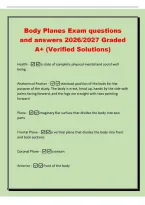 Body Planes Exam questions&NewLine;and answers 2026&sol;2027 Graded&NewLine;A&plus; &lpar;Verified Solutions&rpar;&NewLine;Health -a state of complete physical mental and social well&NewLine;being&NewLine;Anatomical Postion -standard position of the body for the&NewLine;purpose of the study&period; The body is erect&comma; head