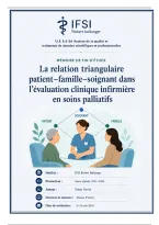 TFE infirmier valid&eacute; 2026 &ndash; La relation triangulaire patient&ndash;famille&ndash;soignant dans l'&eacute;valuation clinique infirmi&egrave;re en soins palliatifs &lpar;71 pages&rpar;