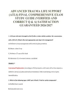 ADVANCED TRAUMA LIFE SUPPORT&NewLine;&lpar;ATLS&rpar; FINAL COMPREHENSIVE EXAM&NewLine;STUDY GUIDE &lpar;VERIFIED AND&NewLine;CORRECT Q & A&rpar; SATISFACTION&NewLine;GUARANTEED 2026&sol;2027