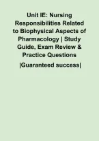 Unit IE&colon; Nursing Responsibilities Related to Biophysical Aspects of Pharmacology &vert; Study Guide&comma; Exam Review & Practice Questions
