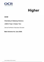 OCR GCSE Chemistry A &lpar;Gateway Science&rpar; Paper 4 &lpar;Higher Tier&rpar; Mark Scheme 2025