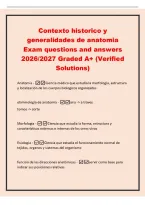 Contexto historico y&NewLine;generalidades de anatomia&NewLine;Exam questions and answers&NewLine;2026&sol;2027 Graded A&plus; &lpar;Verified&NewLine;Solutions&rpar;&NewLine;Anatom&iacute;a -Ciencia m&eacute;dica que estudia la morfolog&iacute;a&comma; estructura&NewLine;y localizaci&oacute;n de los cuerpos biologicos organizados&NewLine;etimmolog&iacute;a de an