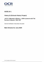 OCR GCSE History B &lpar;Schools History Project&rpar; Paper 17 Migrants to Britain&comma; c&period;1250 to present with The Norman Conquest&comma; 1065-1087 Mark Scheme 2025
