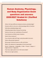 Human Anatomy&comma; Physiology&comma;&NewLine;and Body Organization Exam&NewLine;questions and answers&NewLine;2026&sol;2027 Graded A&plus; &lpar;Verified&NewLine;Solutions&rpar;&NewLine;What is the basic difference between anatomy and physiology&quest;&NewLine;Anatomy refers to structure&comma; while physiology refers to function&period;&NewLine;What