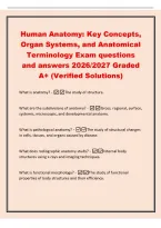 Human Anatomy&colon; Key Concepts&comma;&NewLine;Organ Systems&comma; and Anatomical&NewLine;Terminology Exam questions&NewLine;and answers 2026&sol;2027 Graded&NewLine;A&plus; &lpar;Verified Solutions&rpar;&NewLine;What is anatomy&quest; -The study of structure&period;&NewLine;What are the subdivisions of anatomy&quest; -Gross&comma; regional&comma; surface&comma;&NewLine;sy