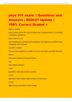 phys 101 exam &vert; Questions and&NewLine;Answers &vert; 2026&sol;27 Update &vert;&NewLine;100&percnt; Correct Graded &plus;&NewLine;what is science&NewLine;way to know about the natural world and its phenomena&period; it is testable&comma;&NewLine;repeatable&comma; predictive&period;&NewLine;what science is not&NewLine;not metaphysical&comma; political&comma; philosoph