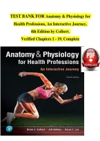 TEST BANK FOR Anatomy & Physiology for &NewLine;Health Professions&comma; An Interactive Journey&comma;  &NewLine;4th Edition by Colbert&comma;  &NewLine;Verified Chapters 1 - 19&comma; Complete&NewLine;