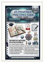 ATI Pediatrics Proctored Exam Prep 2026 &vert; 250 Practice Questions with Correct Answers & Detailed Rationales &vert; Pediatric Nursing Study Guide&NewLine;